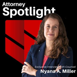ATTORNEY SPOTLIGHT - Nyana A. Miller