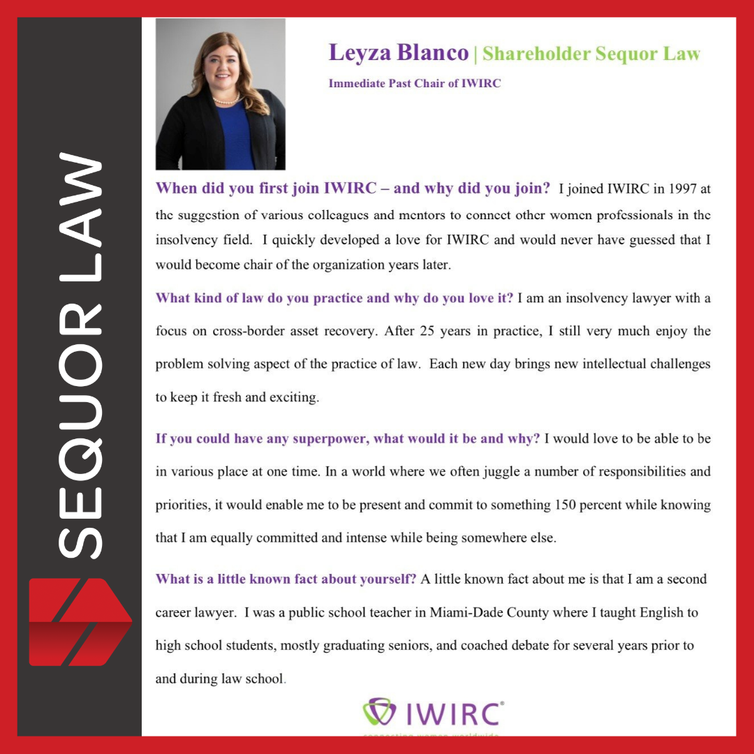 Sequor Law Shareholder Leyza Florin Blanco, and IWIRC International’s Immediate Past Chair was this month’s IWIRC Florida’s member spotlight.
