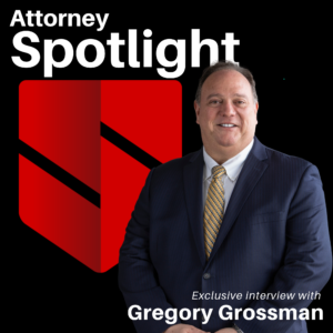 Attorney Spotlight - Gregory S. Grossman